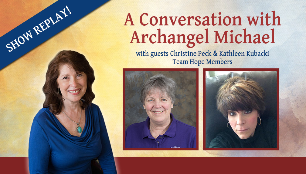 Inspiring Hope Show – Archangel Michael Session with Kathy Kubacki and Christine Peck